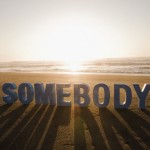 you are somebody