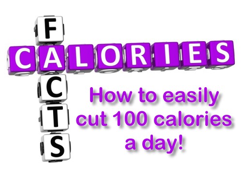 calorie facts and how to easily cut 100 calories a day