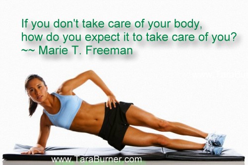 if you dont take care of your body how will it take care of you