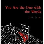 You Are The One With The Words by A Herbert Ashe