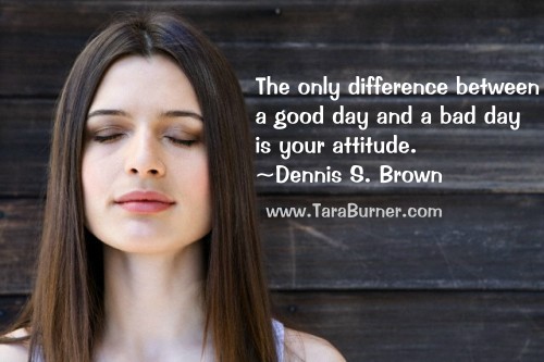 The only difference between a good day and a bad day is your attitude