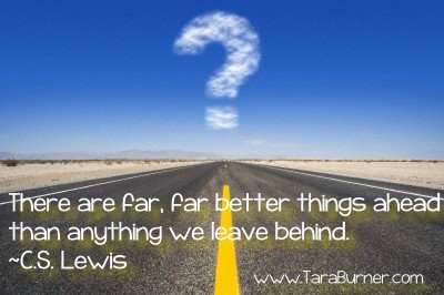 There are far better things ahead than anything we leave behind