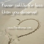 never settle for less than you deserve_ever