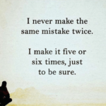 make the same mistake twice